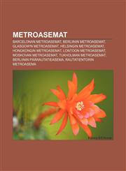 Metroasemat Barcelonan metroasemat, Berliinin metroasemat, Glasgow'n metroasemat, Helsingin metroasemat, Hongkongin metroasemat,1232076260,9781232076261