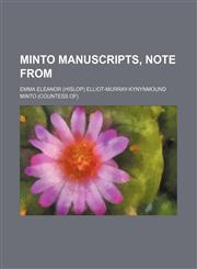 Minto Manuscripts, Note From,1150115319,9781150115318