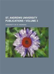 St. Andrews University Publications (Volume 3),1150485760,9781150485763