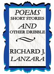 Poems, Short Stories, and Other Dribble,1462640281,9781462640287