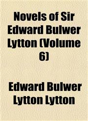Novels of Sir Edward Bulwer Lytton (Volume 6),1152444794,9781152444799