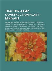 Tractor & Construction Plant - Minivans BYD M6, BYD e6, Buick GL8, Buick Terraza, Chery V5, Chevrolet Astro, Chevrolet Lumina APV, Chevrolet Nabira, Chevrolet Uplander, Chevrolet Venture, Chevrolet Zafira, Chrysler L300 Express, Chrysler Pacifica (1999 c,1234649616,9781234649616