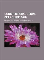 Congressional serial set Volume 2076,113019910X,9781130199109