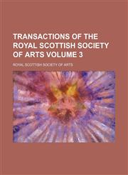 Transactions of the Royal Scottish Society of Arts Volume 3,1154094634,9781154094633