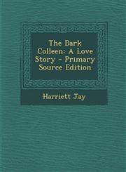 Dark Colleen A Love Story,128745111X,9781287451112
