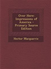 Over Here Impressions of America - Primary Source Edition,1295280396,9781295280391