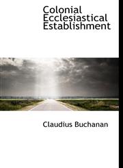 Colonial Ecclesiastical Establishment,1113660767,9781113660763