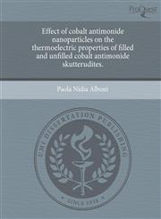 Effect of cobalt antimonide nanoparticles on the thermoelectric properties of filled and unfilled cobalt antimonide skutterudites.,1244946559,9781244946552