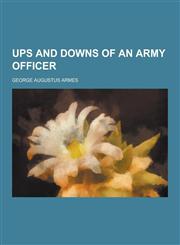 Ups and Downs of an Army Officer,1230219765,9781230219769