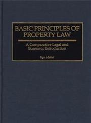 Basic Principles of Property Law A Comparative Legal and Economic Introduction,0313311862,9780313311864