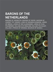 Barons of the Netherlands Barons of Heemstra, Barons of Reede, Barons of Voorst tot Voorst, Lord of Giessen-Oudkerk, Lords of Breda,1157778348,9781157778349