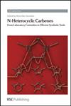 N-Heterocyclic Carbenes From Laboratory Curiosities to Efficient Synthetic Tools,1849730423,9781849730426