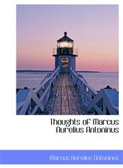 Thoughts of Marcus Aurelius Antoninus,1241674167,9781241674168