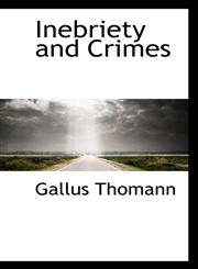 Inebriety and Crimes,1110998015,9781110998012