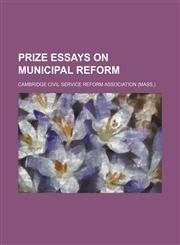 Prize essays on municipal reform,1151495387,9781151495389