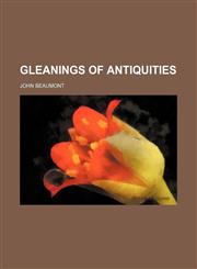 Gleanings of Antiquities,1150893990,9781150893995
