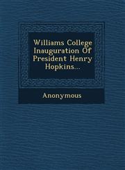 Williams College Inauguration of President Henry Hopkins...,1249772052,9781249772057
