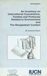 An Inventory on International Conventions, Treaties and Protocols Related to Environment and the Bangladesh Context,9843002202,9789843002204