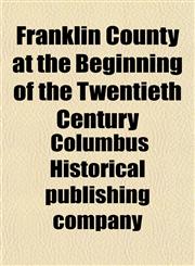 Franklin County at the Beginning of the Twentieth Century,1152914588,9781152914582