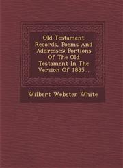Old Testament Records, Poems And Addresses Portions Of The Old Testament In The Version Of 1885...,1249942330,9781249942337