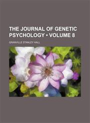 Journal of Genetic Psychology Volume 8,1153900149,9781153900140