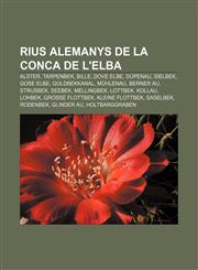 Rius alemanys de la conca de l'Elba Alster, Tarpenbek, Bille, Dove Elbe, Düpenau, Sielbek, Gose Elbe, Goldbekkanal, Mühlenau, Berner Au,1232765597,9781232765592