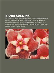 Bahri sultans Al-Ashraf Khalil, Shajar al-Durr, Al-Nasir Muhammad, Qutuz, Baibars, Al-Adil Kitbugha, Aybak, Al Mansur Qalawun, Baibars II,1233101757,9781233101757