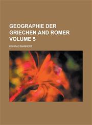 Geographie der Griechen and Romer Volume 5,123413554X,9781234135546