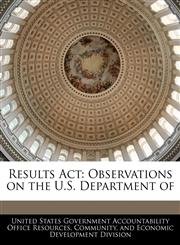 Results Act Observations on the U.S. Department of,1240747683,9781240747689