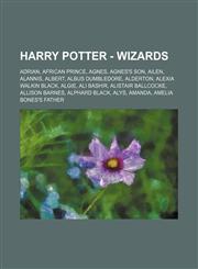 Harry Potter - Wizards Adrian, African prince, Agnes, Agnes's son, Ailen, Alannis, Albert, Albus Dumbledore, Alderton, Alexia Walkin Black, Algie, Ali Bashir, Alistair Ballcocke, Allison Barnes, Alphard Black, Alys, Amanda, Amelia Bones's father, Amycus,1234673088,9781234673086