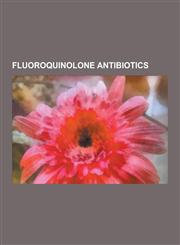 Fluoroquinolone Antibiotics Abdullahi V. Pfizer, Inc., Adverse Effects of Fluoroquinolones, Alatrofloxacin, Amifloxacin, Balofloxacin, Besifloxaci,1230517731,9781230517735