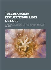 Tusculanarum Disputationum Libri Quinque,1234167921,9781234167929