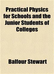 Practical Physics for Schools and the Junior Students of Colleges,1152572083,9781152572089