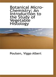 Botanical Micro-Chemistry; An Introduction to the Study of Vegetable Histology,1110283199,9781110283194