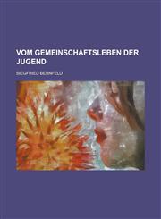 Vom Gemeinschaftsleben Der Jugend; Beiträge Zur Jugendforschung,1235175286,9781235175282