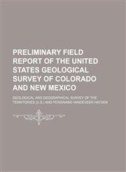 Preliminary Field Report of the United States Geological Survey of Colorado and New Mexico,1150862610,9781150862618
