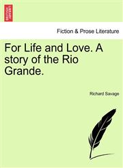 For Life and Love. A story of the Rio Grande.,1241571929,9781241571924