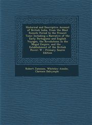 Historical and Descriptive Account of British India, from the Most Remote Period to the Present Time Including a Narrative of the Early Portuguese an,128744055X,9781287440550