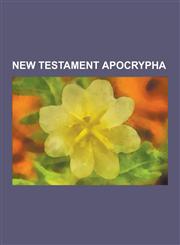 New Testament Apocrypha Abdias of Babylon, Acts of Pilate, Apostolic Church-Ordinance, Ascension of Isaiah, Book of Nepos, Book of Thomas the,1230627359,9781230627359