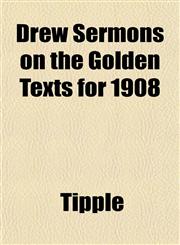 Drew Sermons on the Golden Texts for 1908,1152244256,9781152244252