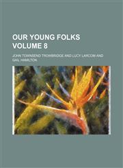 Our young folks Volume 8,1152791273,9781152791275