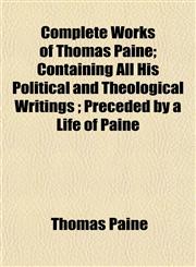 Complete Works of Thomas Paine; Containing All His Political and Theological Writings ; Preceded by a Life of Paine,1153369753,9781153369756