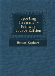 Sporting Firearms - Primary Source Edition,1287802613,9781287802617