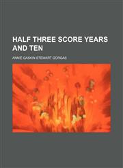 Half three score years and ten,1155069137,9781155069135