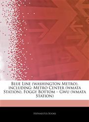Articles On Blue Line (washington Metro), including Metro Center (wmata Station), Foggy Bottom â€" Gwu (wmata Station),1242317554,9781242317552