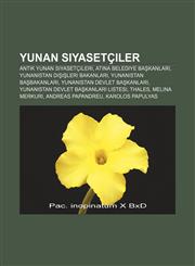 Yunan Siyasetciler Antik Yunan Siyasetcileri, Atina Belediye Ba Kanlar, Yunanistan D I Leri Bakanlar, Yunanistan Ba Bakanlar,1233404628,9781233404629