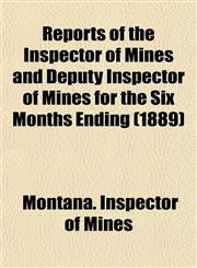 Reports of the Inspector of Mines and Deputy Inspector of Mines for the Six Months Ending (1889),1152853236,9781152853232