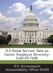 U.S Postal Service Data on Career Employee Diversity: Gao-03-745r,1289121710,9781289121716