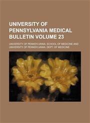 University of Pennsylvania medical bulletin Volume 23,1232318973,9781232318972