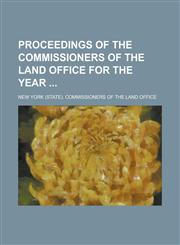 Proceedings of the Commissioners of the Land Office for the Year,1234212900,9781234212902
